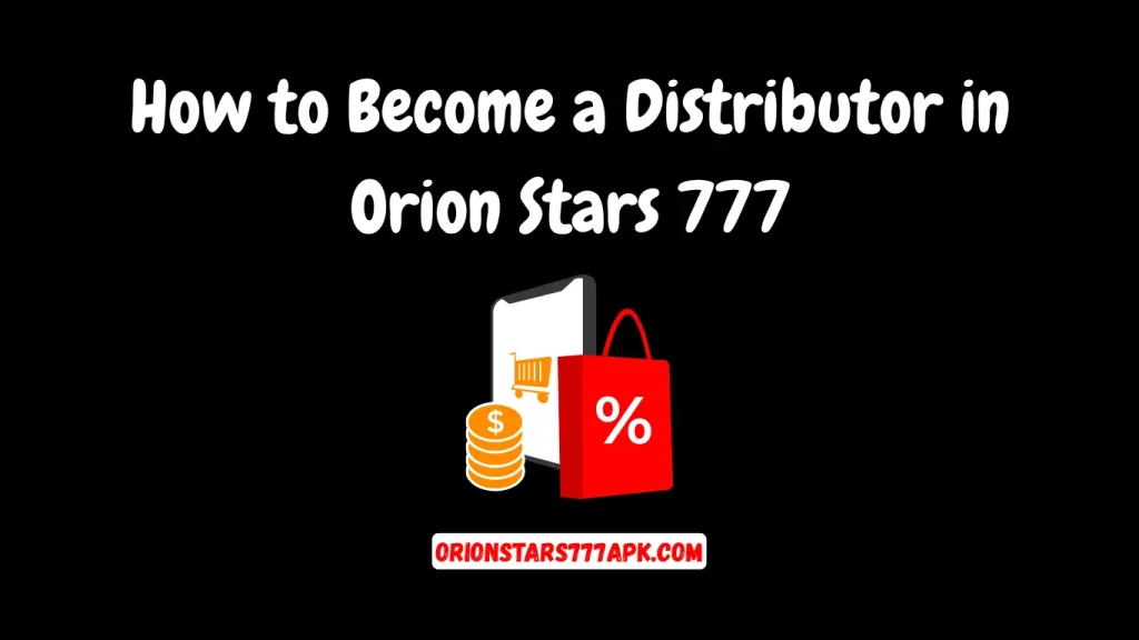 become distributor in orion stars