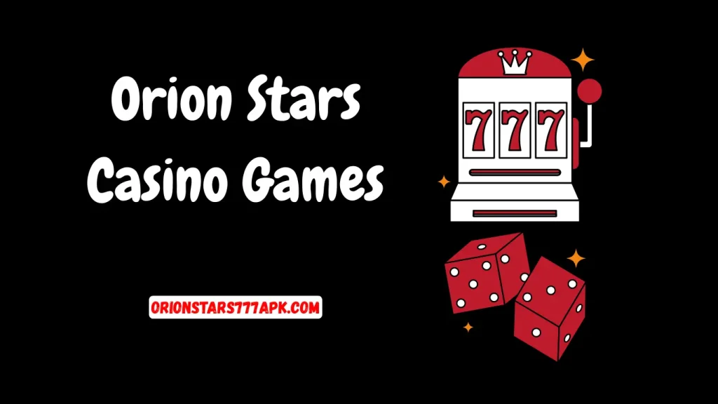 Orion Stars Casino Games