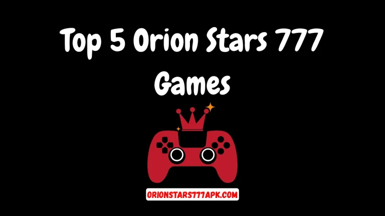 Top 5 Orion Stars 777 Games